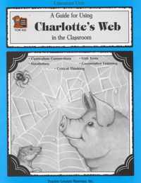 A Guide for Using Charlotte's Web in the Classroom