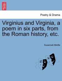 Virginius and Virginia, a Poem in Six Parts, from the Roman History, Etc.