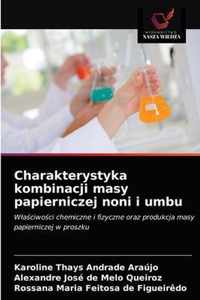 Charakterystyka kombinacji masy papierniczej noni i umbu