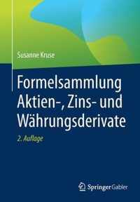 Formelsammlung Aktien-, Zins- Und Wahrungsderivate