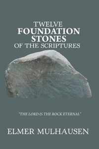 Twelve Foundation Stones of the Scriptures