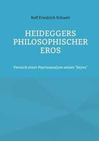 Heideggers philosophischer Eros: Versuch einer Psychoanalyse seines Seyns