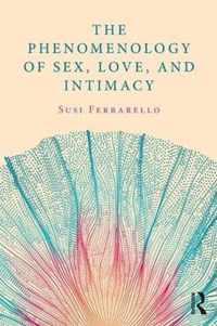 The Phenomenology of Sex, Love, and Intimacy