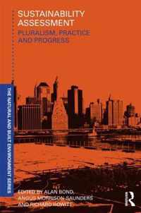 Sustainability Assessment: Pluralism, Practice and Progress