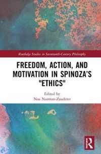 Freedom, Action, and Motivation in Spinoza's  Ethics