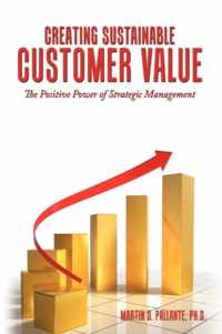 Creating Sustainable Customer Value