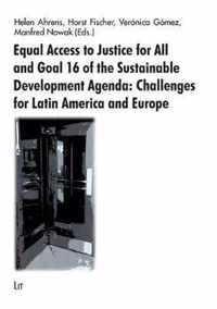 Equal Access to Justice for All and Goal 16 of the Sustainable Development Agenda, 22: Challenges for Latin America and Europe