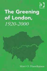 The Greening of London, 1920-2000