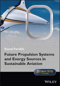 Future Propulsion Systems and Energy Sources in Sustainable Aviation