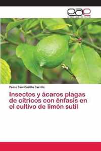 Insectos y acaros plagas de citricos con enfasis en el cultivo de limon sutil