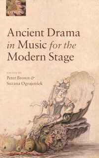 Ancient Drama In Music For The Modern Stage