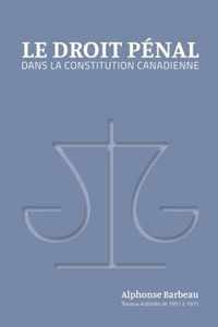 Le Droit penal dans la constitution canadienne