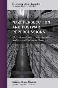 Nazi Persecution and Postwar Repercussions The International Tracing Service Archive and Holocaust Research Documenting Life and Destruction Holocaust Sources in Context