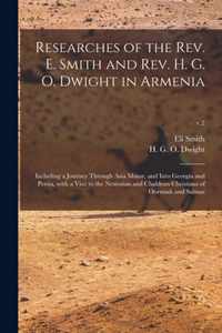 Researches of the Rev. E. Smith and Rev. H. G. O. Dwight in Armenia