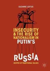 Insecurity & the Rise of Nationalism in Putin's Russia