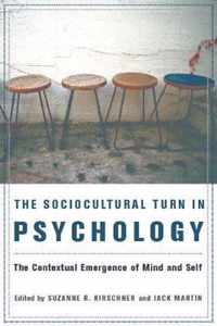 The Sociocultural Turn in Psychology - The Contextual Emergence of Mind and Self