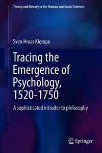 Tracing the Emergence of Psychology 1520 1750