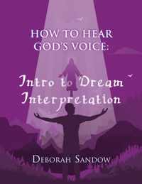 How to Hear God's Voice....Intro to Dream Interpretation: Into to Dream Interpretation