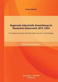 Regionale industrielle Entwicklung im Deutschen Kaiserreich 1871-1914