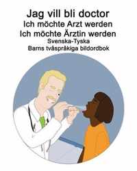 Svenska-Tyska Jag vill bli doctor / Ich moechte Arzt werden Ich moechte AErztin werden Barns tvasprakiga bildordbok