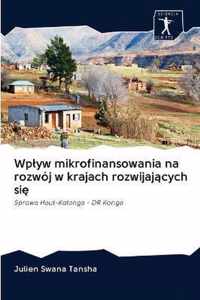 Wplyw mikrofinansowania na rozwoj w krajach rozwijajcych si