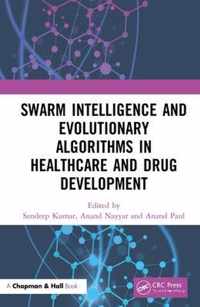 Swarm Intelligence and Evolutionary Algorithms in Healthcare and Drug Development