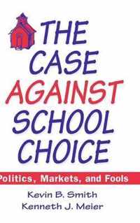 The Case Against School Choice