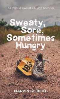 Sweaty, Sore, Sometimes Hungry