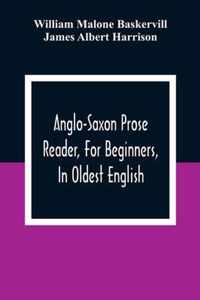 Anglo-Saxon Prose Reader, For Beginners, In Oldest English; Prepared With Grammar, Notes, And Vocabulary