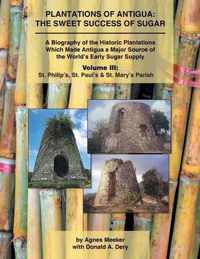 Plantations of Antigua: the Sweet Success of Sugar (Volume 3)