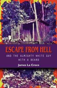 Escape from Hell and the Almighty White Guy with a Beard