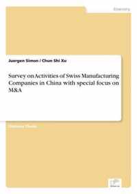 Survey on Activities of Swiss Manufacturing Companies in China with special focus on M&A