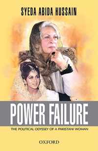 Power Failure: The Political Odyssey Of A Pakistani Woman