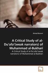 A Critical Study of al-Du'afa'(weak narrators) of Muhammad al-Bukhari