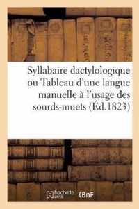 Syllabaire Dactylologique Ou Tableau d'Une Langue Manuelle A l'Usage Des Sourds-Muets