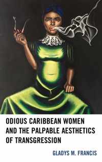 Odious Caribbean Women and the Palpable Aesthetics of Transgression