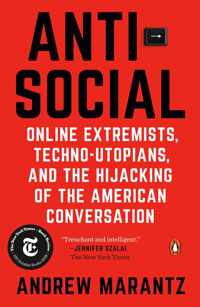 Antisocial Online Extremists, TechnoUtopians, and the Hijacking of the American Conversation