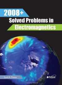 2008+ Solved Problems in Electromagnetics