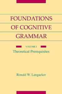 Foundations of Cognitive Grammar: Volume I