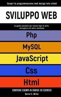 Sviluppo Web: Scopri la programmazione web design lato client. CSS, JAVASCRIPT, HTML, PHP, MYSQL