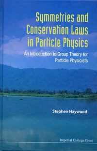 Symmetries And Conservation Laws In Particle Physics