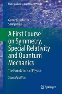 A First Course on Symmetry, Special Relativity and Quantum Mechanics