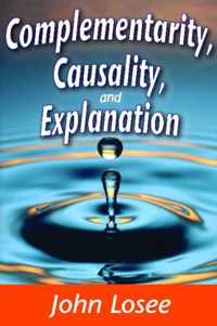 Complementarity, Causality And Explanation