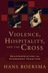 Violence, Hospitality, and the Cross Reappropriating the Atonement Tradition