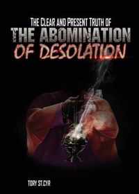 The Clear and Present Truth of The Abomination of Desolation