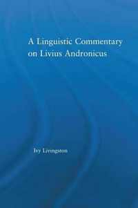 A Linguistic Commentary on Livius Andronicus