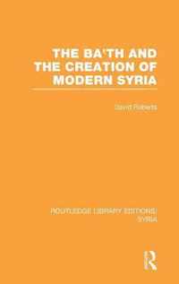 The Ba'th and the Creation of Modern Syria