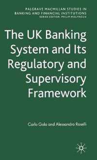 The UK Banking System and its Regulatory and Supervisory Framework