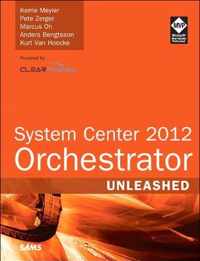 System Center 2012 Orchestrator Unleashed