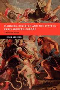 Madness, Religion and the State in Early Modern Europe